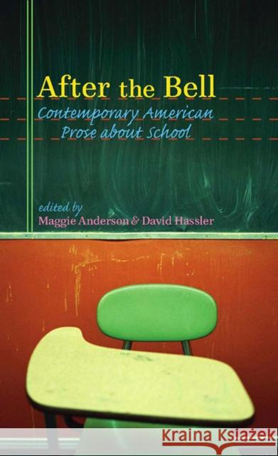 After the Bell: Contemporary American Prose about School Anderson, Maggie P. 9781587296031 University of Iowa Press