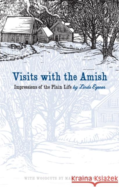 Visits with the Amish: Impressions of the Plain Life Egenes, Linda 9781587297854 University of Iowa Press