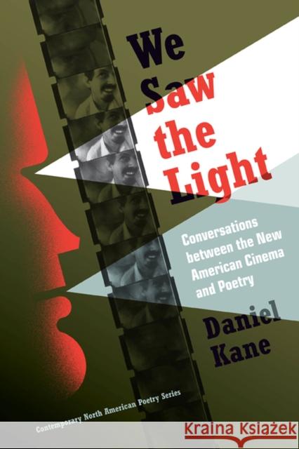 We Saw the Light: Conversations Between New American Cinema and Poetry Kane, Daniel 9781587297885