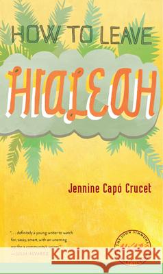 How to Leave Hialeah Jennine Capo Crucet 9781587298165