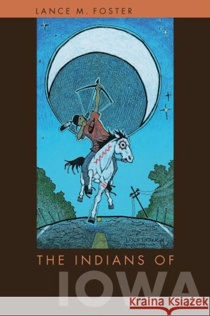 The Indians of Iowa Lance M. Foster 9781587298172 University of Iowa Press