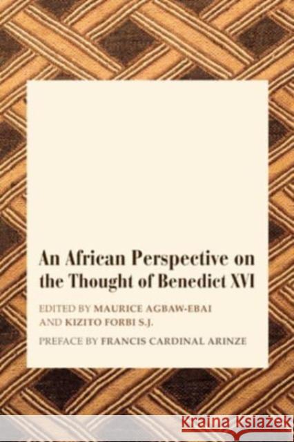 An African Perspective on the Thought of Benedict XVI Maurice Ashley Agbaw-Ebai Stephen Kizito Forbi 9781587310447 St. Augustine's Press