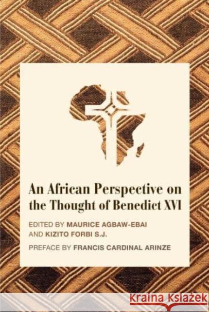 An African Perspective on the Thought of Benedict XVI Maurice Ashley Agbaw-Ebai Stephen Kizito Forbi 9781587310485