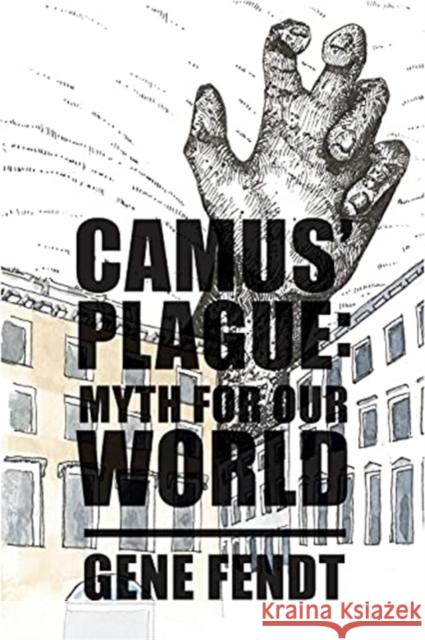 Camus' Plague: Myth for Our World Gene Fendt 9781587311062 St Augustine's Press