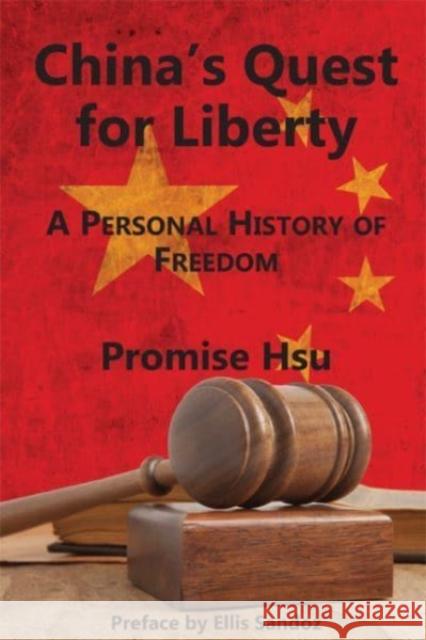 China's Quest for Liberty: A Personal History of Freedom Promise Hsu Ellis Sandoz 9781587311093
