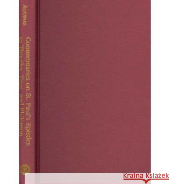 Commentaries on St. Paul's Epistles to Timothy, Titus, and Philemon Thomas Aquinas Thomas                                   Chrysostom Baer 9781587311284 St. Augustine's Press