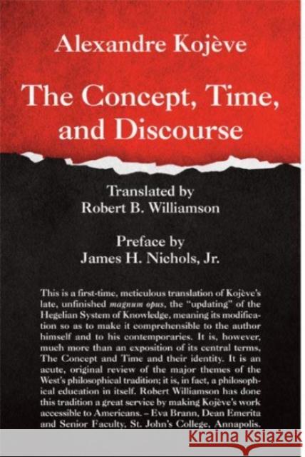 The Concept, Time, and Discourse Alexandre Kojeve Robert B. Williamson James H., Jr. Nichols 9781587311543 St. Augustine's Press