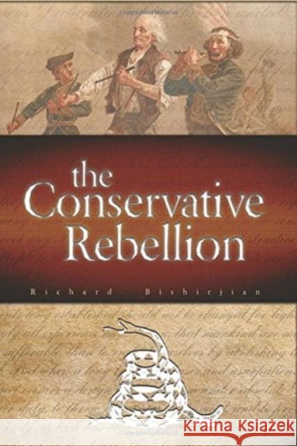 The Conservative Rebellion Richard Bishirjian 9781587311581 St. Augustine's Press