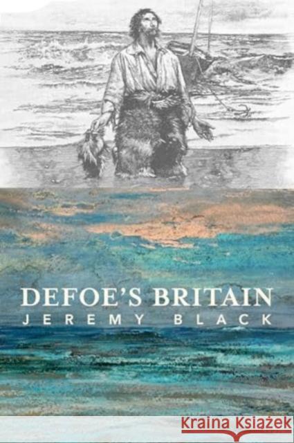 Defoe\'s Britain Jeremy Black 9781587312069