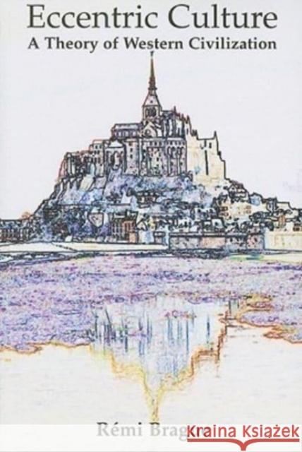 Eccentric Culture – A Theory of Western Civilization Samuel Lester 9781587312151