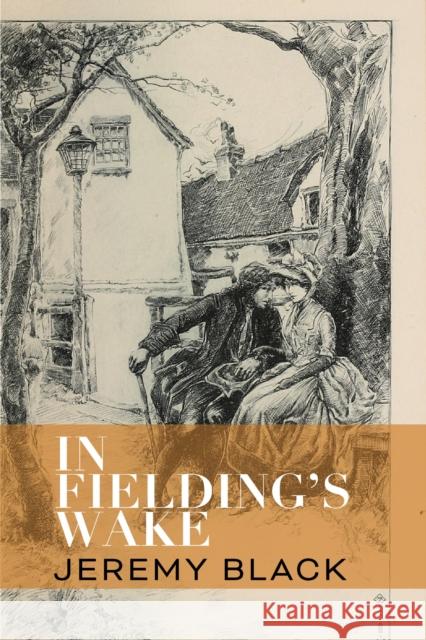 In Fielding's Wake Jeremy Black 9781587314285 St. Augustine's Press