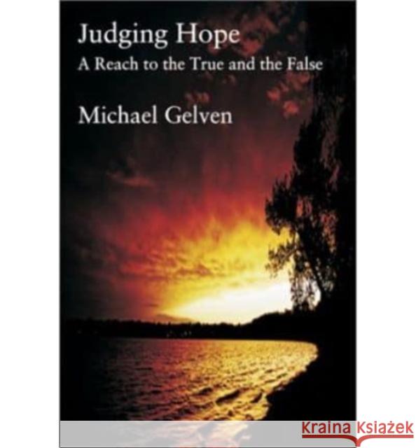 Judging Hope: Reach to True & False Michael Gelven 9781587314490 St. Augustine's Press