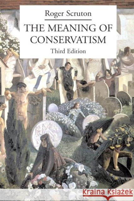The Meaning of Conservatism Roger Scruton 9781587315039