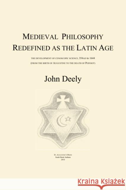 Medieval Philosophy Redefined as the Latin Age John Deely 9781587315046 St. Augustine's Press