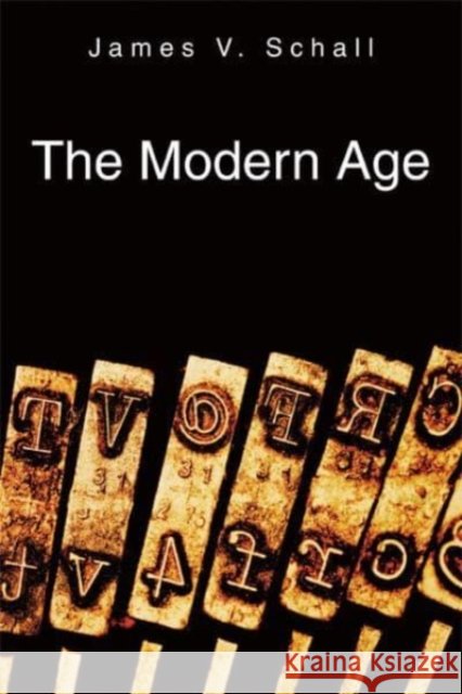 The Modern Age James V. Schall 9781587315107 St. Augustine's Press
