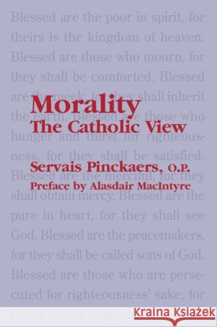 Morality: The Catholic View Servais, O.P. Pinckaers 9781587315152 St. Augustine's Press