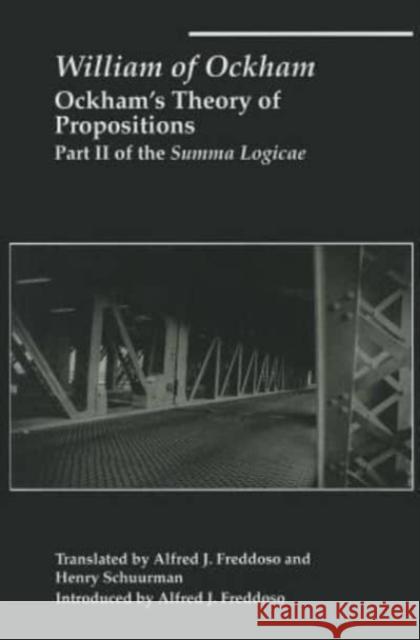 Ockham's Theory of Propositions: Part II of the Summa Logicae William Ockham Alfred J. Freddoso Henry Schuurman 9781587316050 St. Augustine's Press