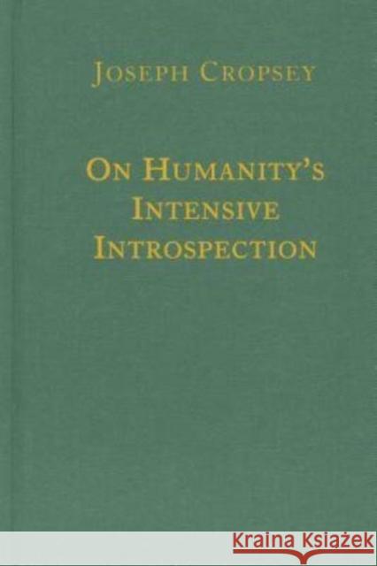 On Humanity's Intensive Introspection Joseph Cropsey 9781587316111 St. Augustine's Press