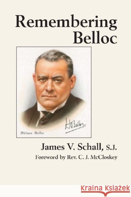 Remembering Belloc James V. Schall C. John McCloskey 9781587317033 St. Augustine's Press