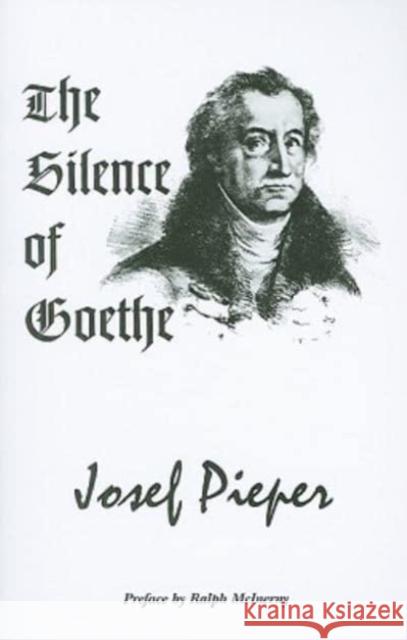 The Silence of Goethe Josef Pieper 9781587317668