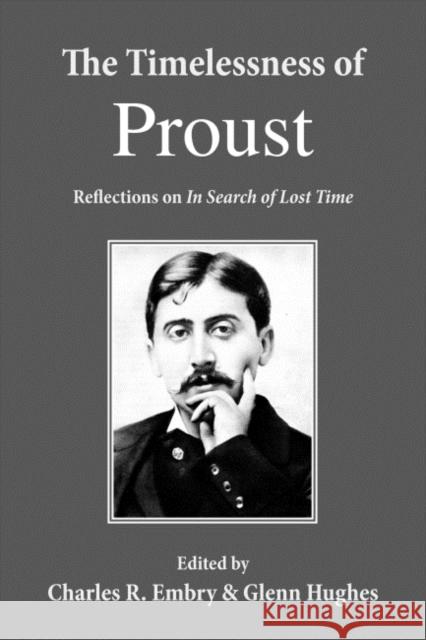 The Timelessness of Proust Charles R. Embry Glenn Hughes 9781587318634
