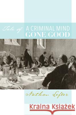 Tale of a Criminal Mind Gone Good Nathan Lefler 9781587318719 St. Augustine's Press