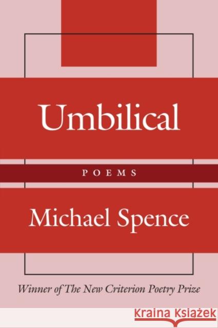 Umbilical: Poems Michael Spence 9781587318740 St. Augustine's Press
