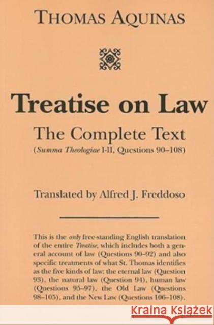 Treatise on Law: The Complete Text Thomas Aquinas Alfred J. Freddoso 9781587318801 St. Augustine's Press