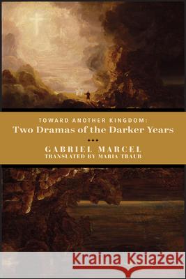 Toward Another Kingdom – Two Dramas of the Darker Years  9781587318962 St. Augustine's Press