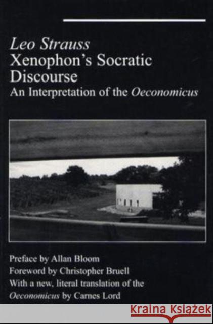 Xenophon's Socratic Discourse: An Intepretation of the Oeconomicus Leo Strauss Carnes Lord Christopher Bruell 9781587319662 St. Augustine's Press