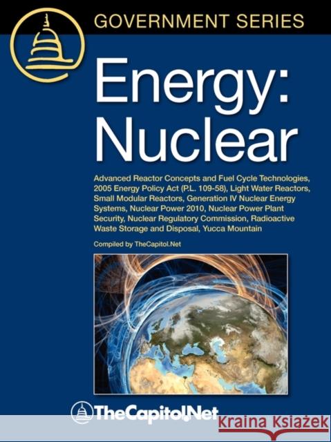 Energy: Nuclear: Advanced Reactor Concepts and Fuel Cycle Technologies, 2005 Energy Policy ACT (P.L. 109-58), Light Water Reac Grossenbacher, John 9781587331862 Thecapitol.Net,