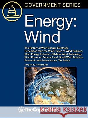 Energy: Wind: The History of Wind Energy, Electricity Generation from the Wind, Types of Wind Turbines, Wind Energy Potential, Thecapitol Net 9781587331886 Thecapitol.Net,