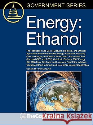 Energy: Ethanol: The Production and Use of Biofuels, Biodiesel, and Ethanol, Agriculture-Based Renewable Energy Production Inc Yacobucci, Brent 9781587331916