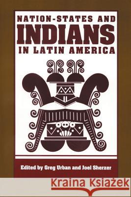 Nation-States and Indians in Latin America Greg Urban Joel Sherzer 9781587360343 Hats Off Books