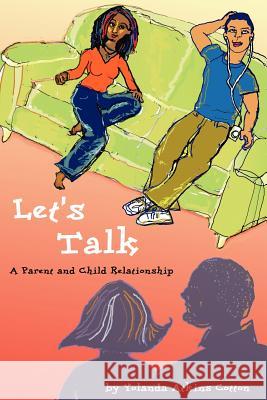 Let's Talk: A Parent and Child Relationship Cotton, Yolanda Atkins 9781587364693 Hats Off Books