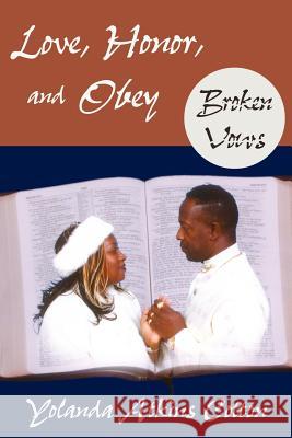 Love, Honor, and Obey: Broken Vows Cotton, Yolanda Atkins 9781587366284 Wheatmark