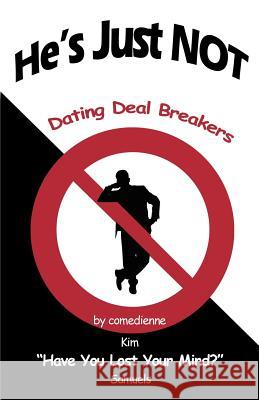 He's Just NOT: Dating Deal Breakers Samuels, Kim 9781587367359 Wheatmark