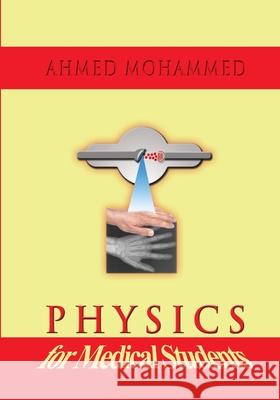Physics for Medical Students Ahmed M. Mohammed 9781587369810
