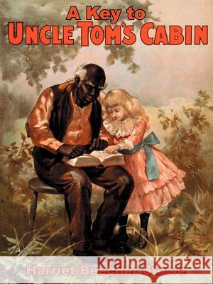 A Key to Uncle Tom's Cabin Harriet Beecher Stowe 9781587420382 Inkling Books