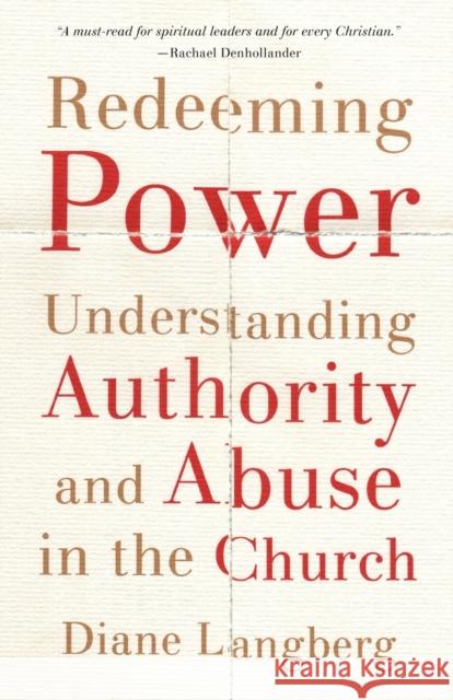 Redeeming Power – Understanding Authority and Abuse in the Church Diane Langberg 9781587434389