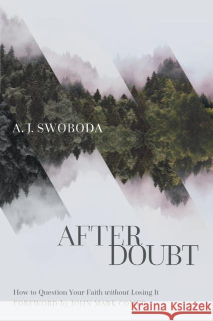 After Doubt – How to Question Your Faith without Losing It John Comer 9781587434518 Baker Publishing Group