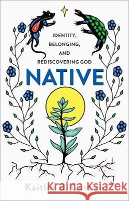 Native Curtice, Kaitlin B. 9781587434891 Brazos Press