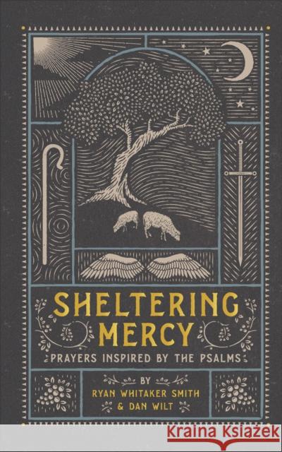 Sheltering Mercy – Prayers Inspired by the Psalms Dan Wilt 9781587435461 Brazos Press