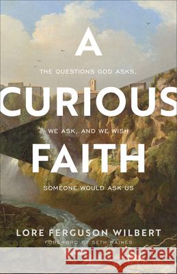 Curious Faith Wilbert, Lore Ferguson 9781587435850