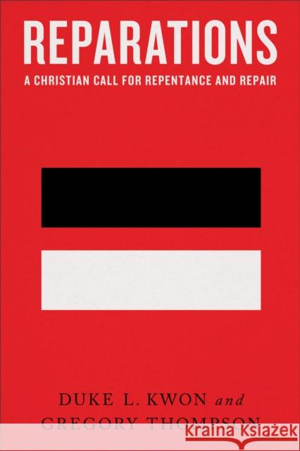 Reparations – A Christian Call for Repentance and Repair Gregory Thompson 9781587435980