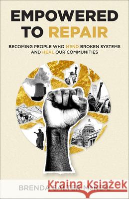 Empowered to Repair: Becoming People Who Mend Broken Systems and Heal Our Communities Brenda Salter McNeil 9781587437229