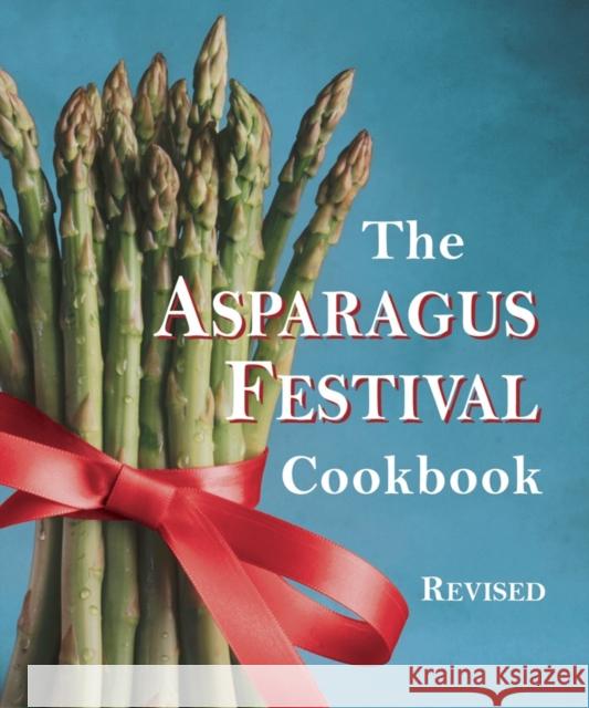 The Asparagus Festival Cookbook Moore, Jan 9781587611742 Celestial Arts
