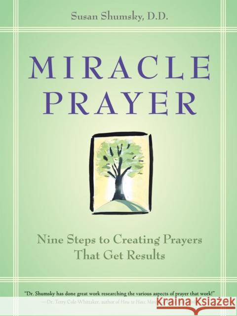 Miracle Prayer: Nine Steps to Creating Prayers That Get Results Susan G. Shumsky 9781587612565