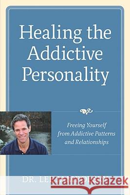 Healing the Addictive Personality: Freeing Yourself from Addictive Patterns and Relationships Jampolsky, Lee L. 9781587613159 Celestial Arts