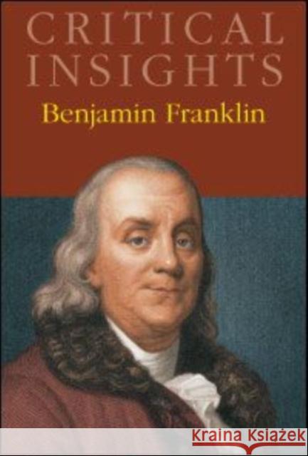 Critical Insights: Benjamin Franklin: Print Purchase Includes Free Online Access Lynch, Jack 9781587656408